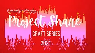 Christmas Series 2021: Craft Fair Project Share