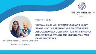 Ep 47 - Virtual On-Chain Option Plans and Early Stage Venture Approaches to Ownership Allocations