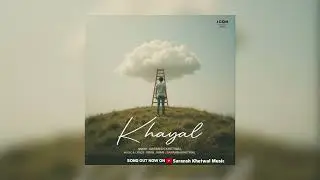 Saransh Khetwal, Drub, Sam8 - Khayal (Offical Audio)