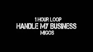 Migos - Handle My Business (1Hour Loop)