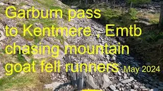 E mtb Garburn pass to Kentmere  18 / 05 / 2024 chasing mountain goat like  fell runners  video #750