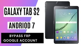 Samsung Tab S2 (Android 7) FRP Lock Bypass Easy Steps & Quick Method 100% Work