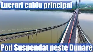 POD Suspendat peste Dunare | Lucrari cablu principal | Ep. 258 Suspension Bridge Main cable