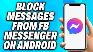 How to Block Messages from Facebook Messenger on Android (2025) - Easy Fix