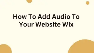 How To Add Audio To Your Website Wix