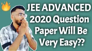 JEE Advanced 2020 Pattern Update | Will JEE Advanced 2020 be very easy ?🔥🔥🔥