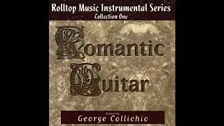 To Him Who Sits Upon The Throne / George Collichio * Romantic Guitar Collection One*