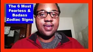 The 6 Most Fearless & Most Badass Zodiac Signs [Man & Woman] [Zodiac Sign Personalities]