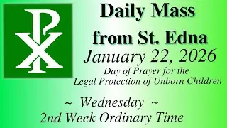 Daily Mass from St. Edna - Day of Prayer for the Legal Protection of Unborn Children