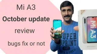 MI A3 - October update review, bugs fix or not