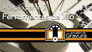 Afia&ccedil;&atilde;o (2 de 5): Ferramentas de Xilogravura / Linoleogravura