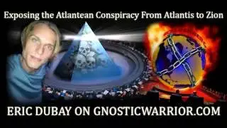 Exposing the Atlantean Conspiracy with Eric Dubay - Gnostic Warrior#33