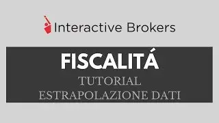 Interactive Brokers: tutorial estrapolazione dati Fiscalità 2018 NEW!