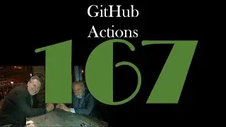 GitHub Actions [GCast 167]