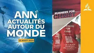 23 août 2024 : Les coureurs pour le Christ promeuvent la santé, et d'autres nouvelles mondiales.