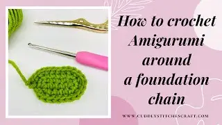 How to crochet Amigurumi around a foundation chain | Starting Amigurumi with a chain or oval