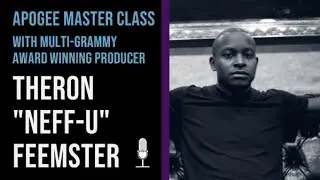 Apogee Master Class with Multi-Grammy Award Winning Producer Theron &ldquo;Neff-U&rdquo; Feemster