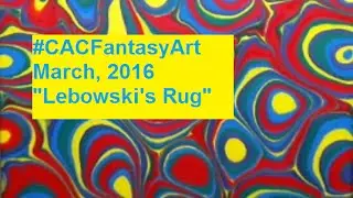 #CACFantasyArt &laquo;Ковер Лебовски&raquo; для виртуального арт-турнира CAC в марте
