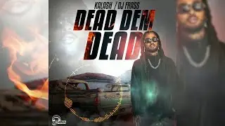 DJ FRASS X KALASH -DEAD DEM DEAD- OFFICIAL VIDEO