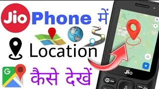 jio phone current location kaise dekhe | how to use google map in jio phone | Jio Phone New Update
