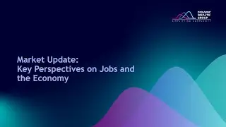 Dynamic Wealth Group Market Update: Key Perspectives on Jobs and the Economy
