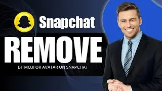 How To Remove Bitmoji Or Avatar On Snapchat