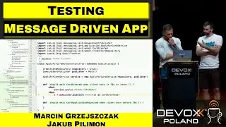 Testing Your Message Driven Application &ndash; Marcin Grzejszczak, Jakub Pilimon