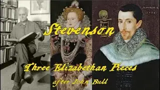 Stevenson - Three Elizabethan Pieces after John Bull