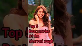 Top 5 best movies of the sharvari wagh #song #music #titletrack #shortvideo #shorts