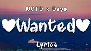 NOTD, Daya - Wanted (Lyrics)