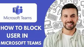 How to Block User in Microsoft Teams - 2025 (Best Method)