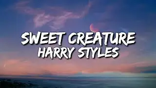 Harry Styles - Sweet Creature (Lyrics Video)