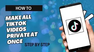 HOW TO MAKE ALL TIKTOK VIDEOS PRIVATE AT ONCE | STEP BY STEP TUTORIAL | BEGINNERS GUIDE