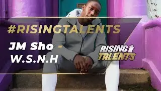 JM Sho - W.S.N.H [Music Video] Rising Talents