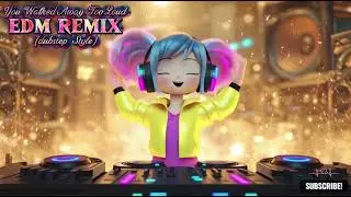 You Walked Away Too Loud (dubstep EDM Remix Style)