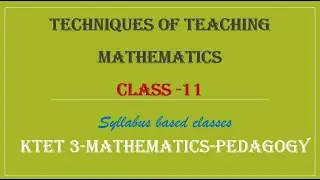 KTET 3 MATHEMATICS -PEDAGOGY - TECHNIQUES OF TEACHING MATHEMATICS