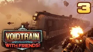 Voidtrain with Friends! (Part 3) (Finale)