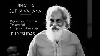 Vinatha Sutha Vahana / Jayanthasena  / Adi / Thyagaraja / K J Yesudas