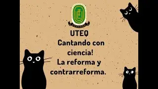 Cantando con ciencia - La Reforma y contrarreforma - Melissa Moreira