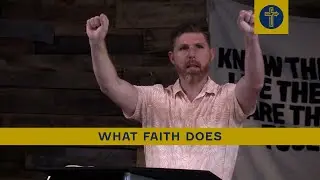 What Faith Does | Pastor Andy Manning