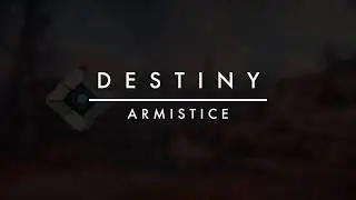 Destiny: Armistice | A Destiny Concept Score by Luke Nemitz