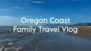 Beautiful Oregon Coast Getaway | Family Travel & Beach Fun