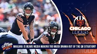 Mailbag: Is Chicago Bears Media Making Too Much Drama Out Of The QB Situation?
