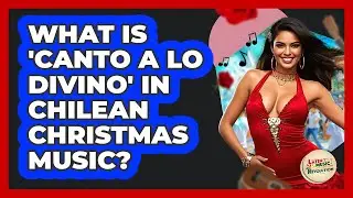 What Is 'Canto A Lo Divino' In Chilean Christmas Music? - Latin Music Revolution