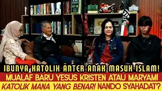 VIRAL! MUALAF BARU YESUS KRISTEN ATAU MARYAM KATOLIK MANA YANG BENAR! NANDO SYAHADAT?