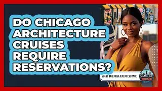 Do Chicago Architecture Cruises Require Reservations?