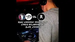 The Groove Podcast EP015 | Guest Mix Jay Loots