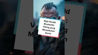 Raja Harald Bluetooth : Viking yang Menyatukan Dunia | Historia Veritas