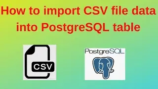 35. PostgreSQL DBA: How to import CSV file data into PostgreSQL Table
