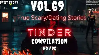 19 TRUE Scary Dating Tinder Stories From The Internet | With Rain Sound | NO ADS | VOL 69